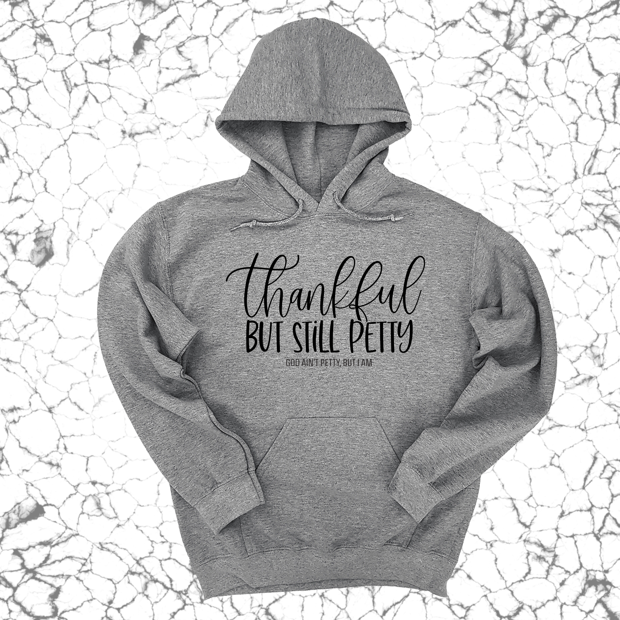 Thankful but still Petty Unisex Hoodie-Hoodie-The Original God Ain't Petty But I Am