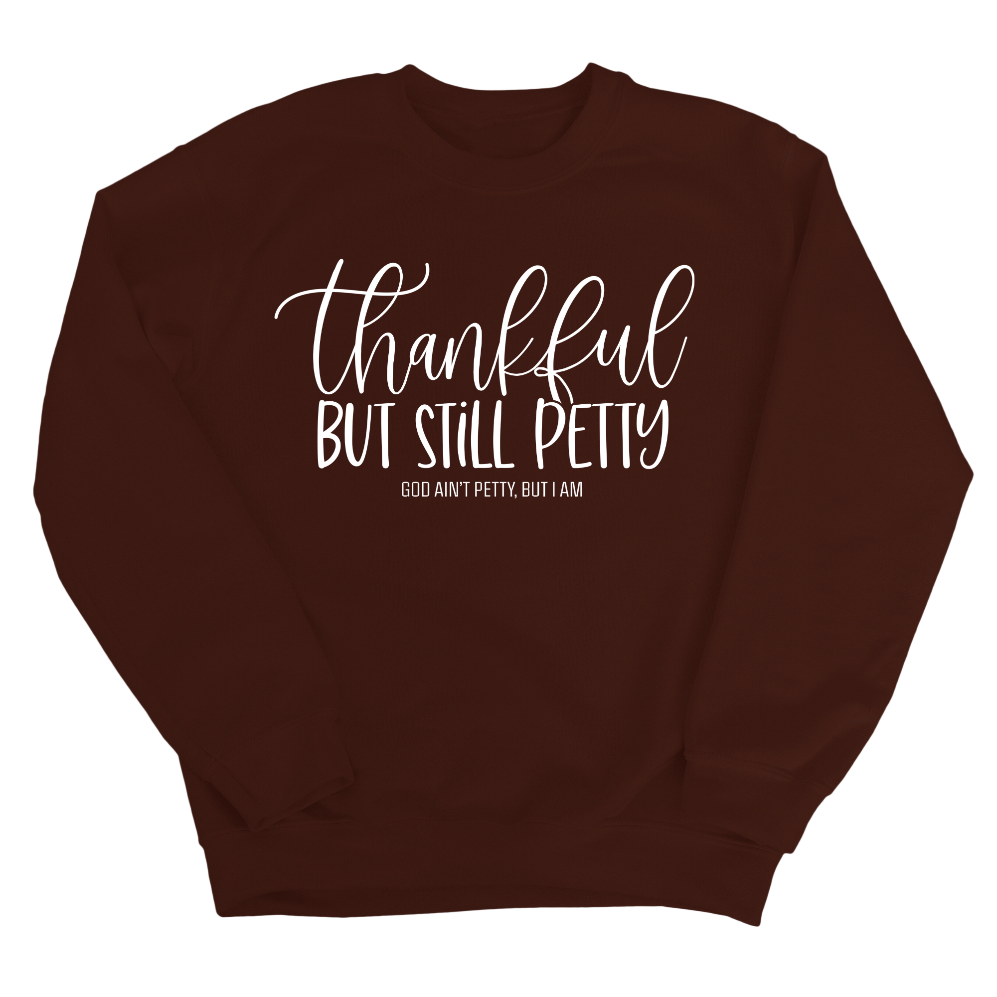 Thankful but still Petty Unisex Sweatshirt-Sweatshirt-The Original God Ain't Petty But I Am