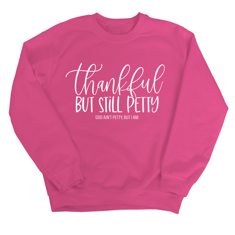 Thankful but still Petty Unisex Sweatshirt-Sweatshirt-The Original God Ain't Petty But I Am
