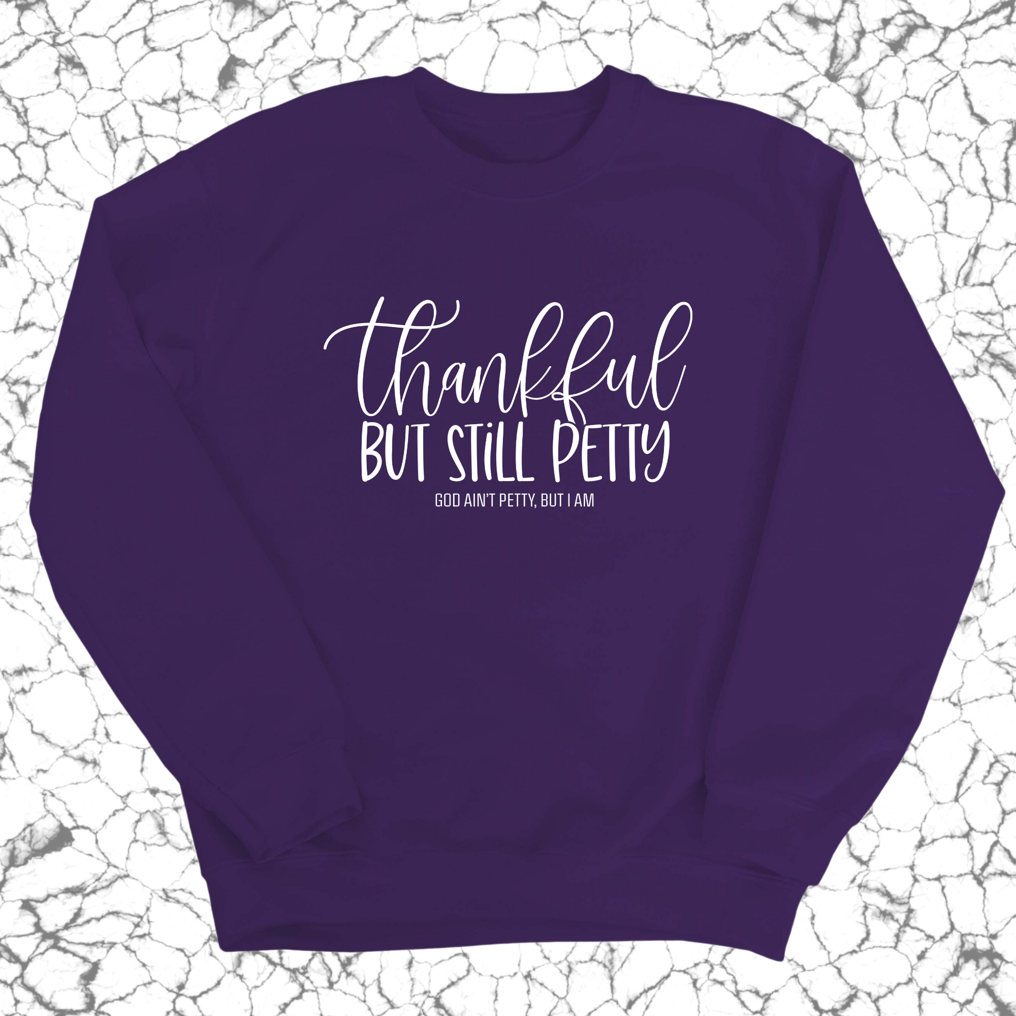 Thankful but still Petty Unisex Sweatshirt-Sweatshirt-The Original God Ain't Petty But I Am