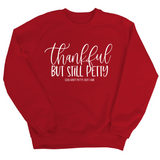 Thankful but still Petty Unisex Sweatshirt-Sweatshirt-The Original God Ain't Petty But I Am