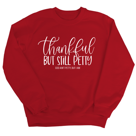 Thankful but still Petty Unisex Sweatshirt-Sweatshirt-The Original God Ain't Petty But I Am