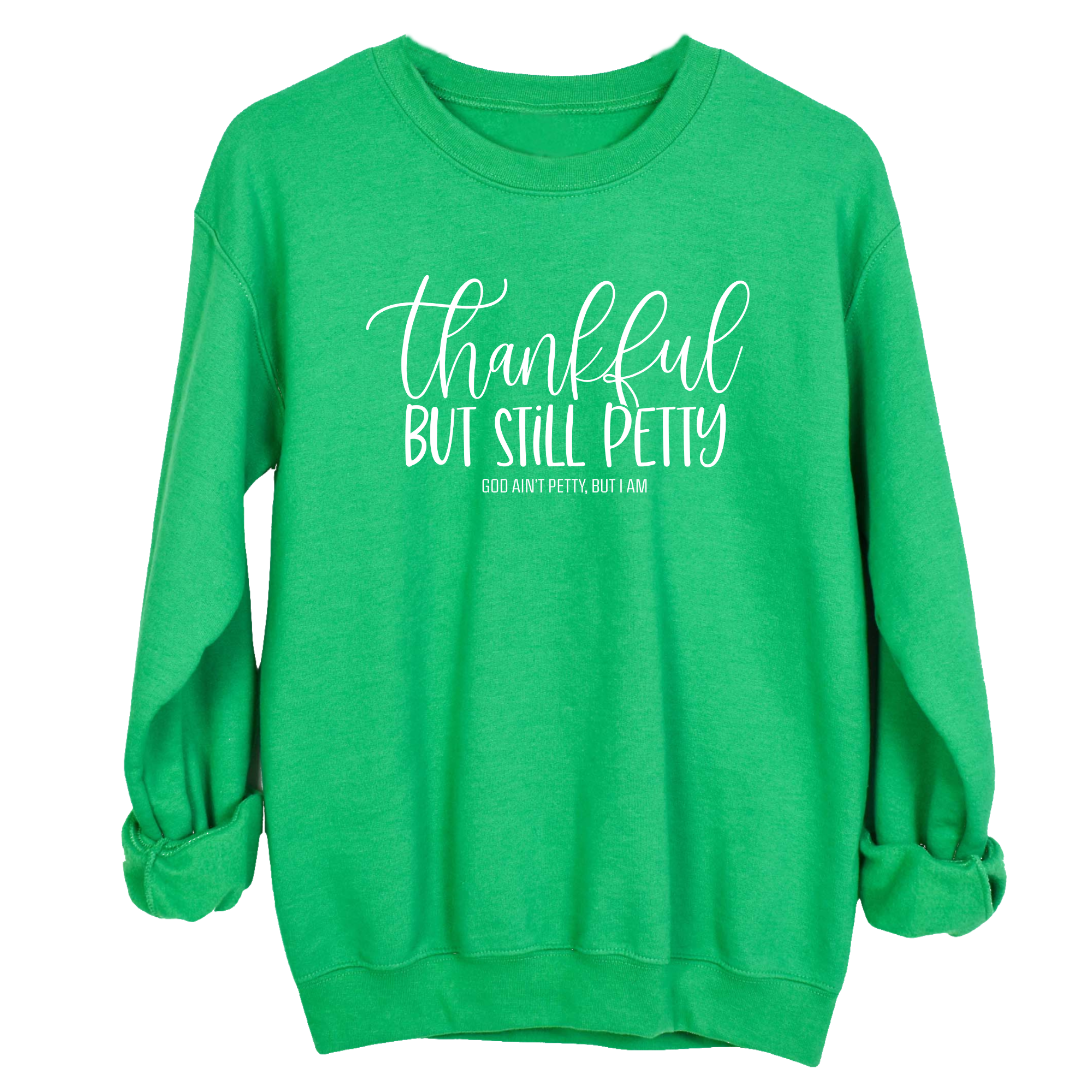 Thankful but still Petty Unisex Sweatshirt-Sweatshirt-The Original God Ain't Petty But I Am