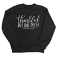 Thankful but still Petty Unisex Sweatshirt-Sweatshirt-The Original God Ain't Petty But I Am