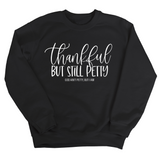Thankful but still Petty Unisex Sweatshirt-Sweatshirt-The Original God Ain't Petty But I Am