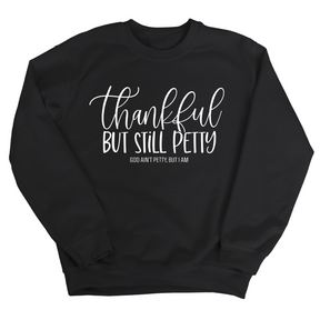 Thankful but still Petty Unisex Sweatshirt-Sweatshirt-The Original God Ain't Petty But I Am