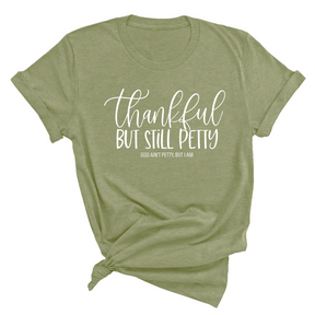 Thankful but still Petty Unisex Tee (MILITARY GREEN/WHITE)-T-Shirt-The Original God Ain't Petty But I Am