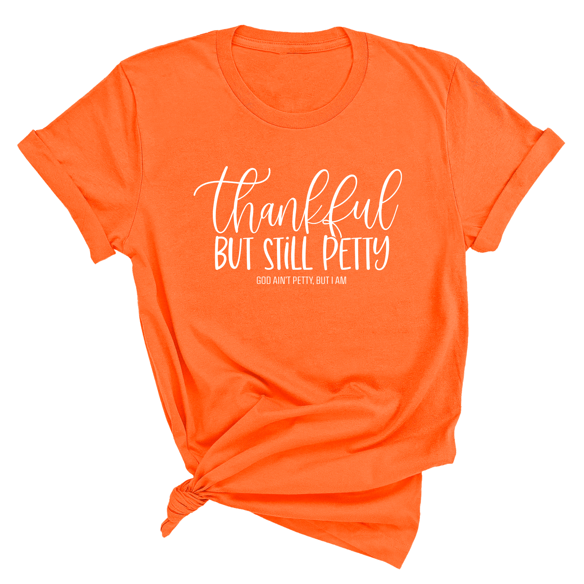 Thankful but still Petty Unisex Tee-T-Shirt-The Original God Ain't Petty But I Am