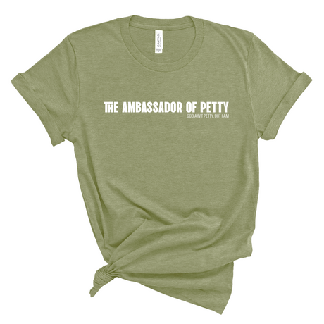 The Ambassador of Petty Unisex Tee-T-Shirt-The Original God Ain't Petty But I Am