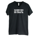 The Angriest People are Mad They don't Control you *BLACK V-NECK* Unisex Tee-T-Shirt-The Original God Ain't Petty But I Am