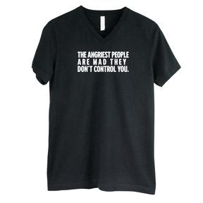 The Angriest People are Mad They don't Control you *BLACK V-NECK* Unisex Tee-T-Shirt-The Original God Ain't Petty But I Am
