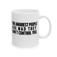 The Angriest People are Mad They don't Control you Mug 11oz (White & Black)-Mug-The Original God Ain't Petty But I Am