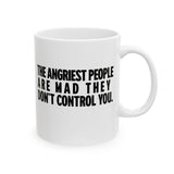 The Angriest People are Mad They don't Control you Mug 11oz (White & Black)-Mug-The Original God Ain't Petty But I Am