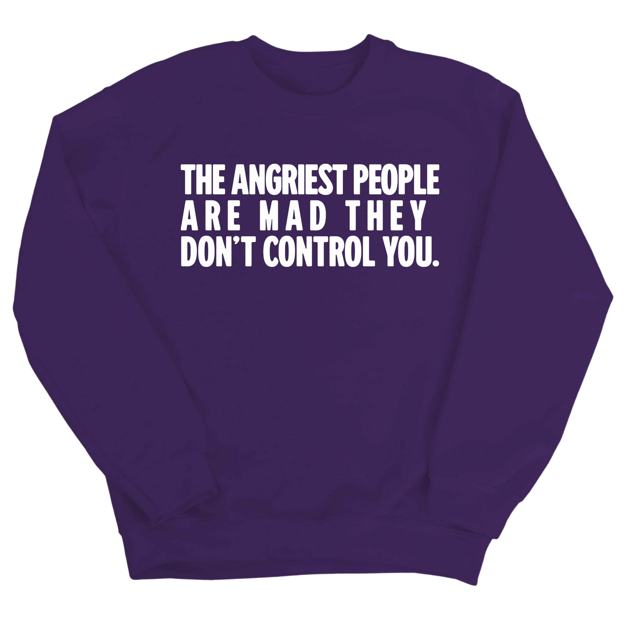 The Angriest People are Mad They don't Control you Unisex Sweatshirt-Sweatshirt-The Original God Ain't Petty But I Am