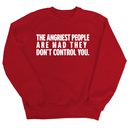 The Angriest People are Mad They don't Control you Unisex Sweatshirt-Sweatshirt-The Original God Ain't Petty But I Am