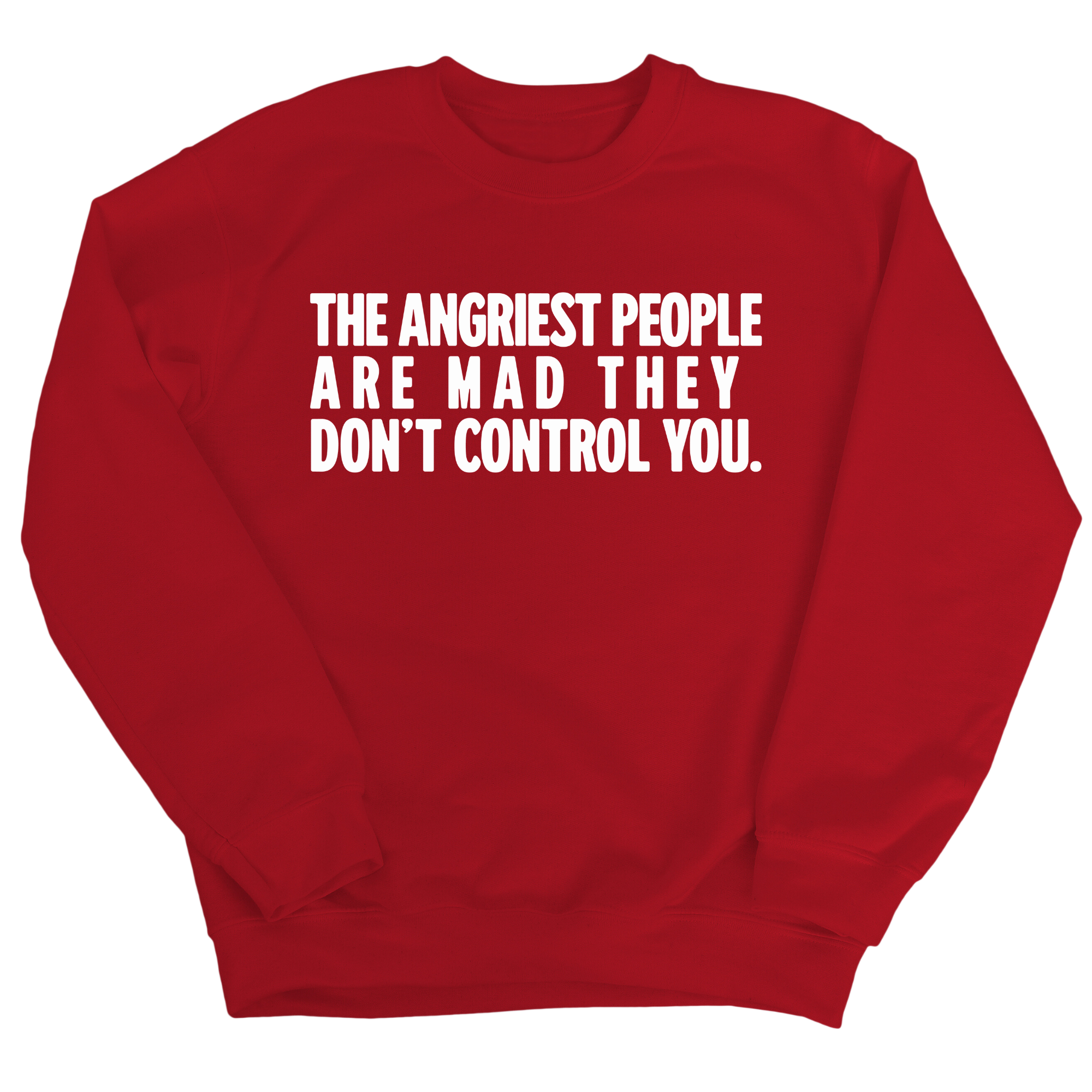 The Angriest People are Mad They don't Control you Unisex Sweatshirt-Sweatshirt-The Original God Ain't Petty But I Am