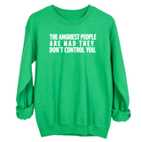 The Angriest People are Mad They don't Control you Unisex Sweatshirt-Sweatshirt-The Original God Ain't Petty But I Am