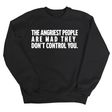 The Angriest People are Mad They don't Control you Unisex Sweatshirt-Sweatshirt-The Original God Ain't Petty But I Am