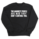 The Angriest People are Mad They don't Control you Unisex Sweatshirt-Sweatshirt-The Original God Ain't Petty But I Am