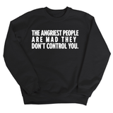 The Angriest People are Mad They don't Control you Unisex Sweatshirt-Sweatshirt-The Original God Ain't Petty But I Am
