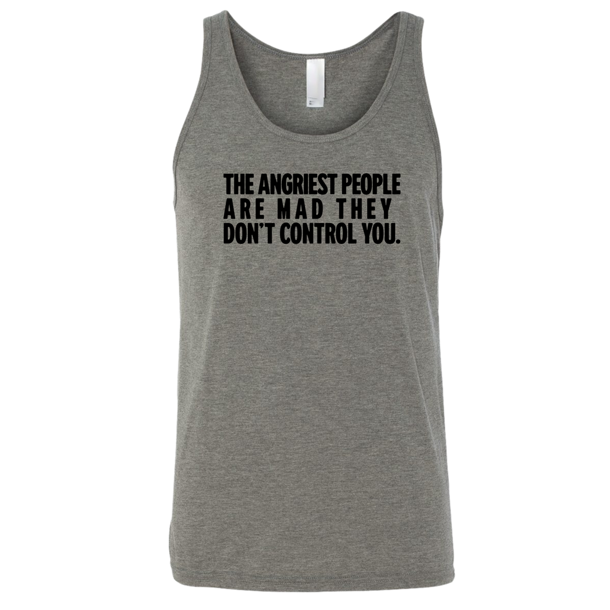 The Angriest People are Mad They don't Control you Unisex Tank Top-T-Shirt-The Original God Ain't Petty But I Am