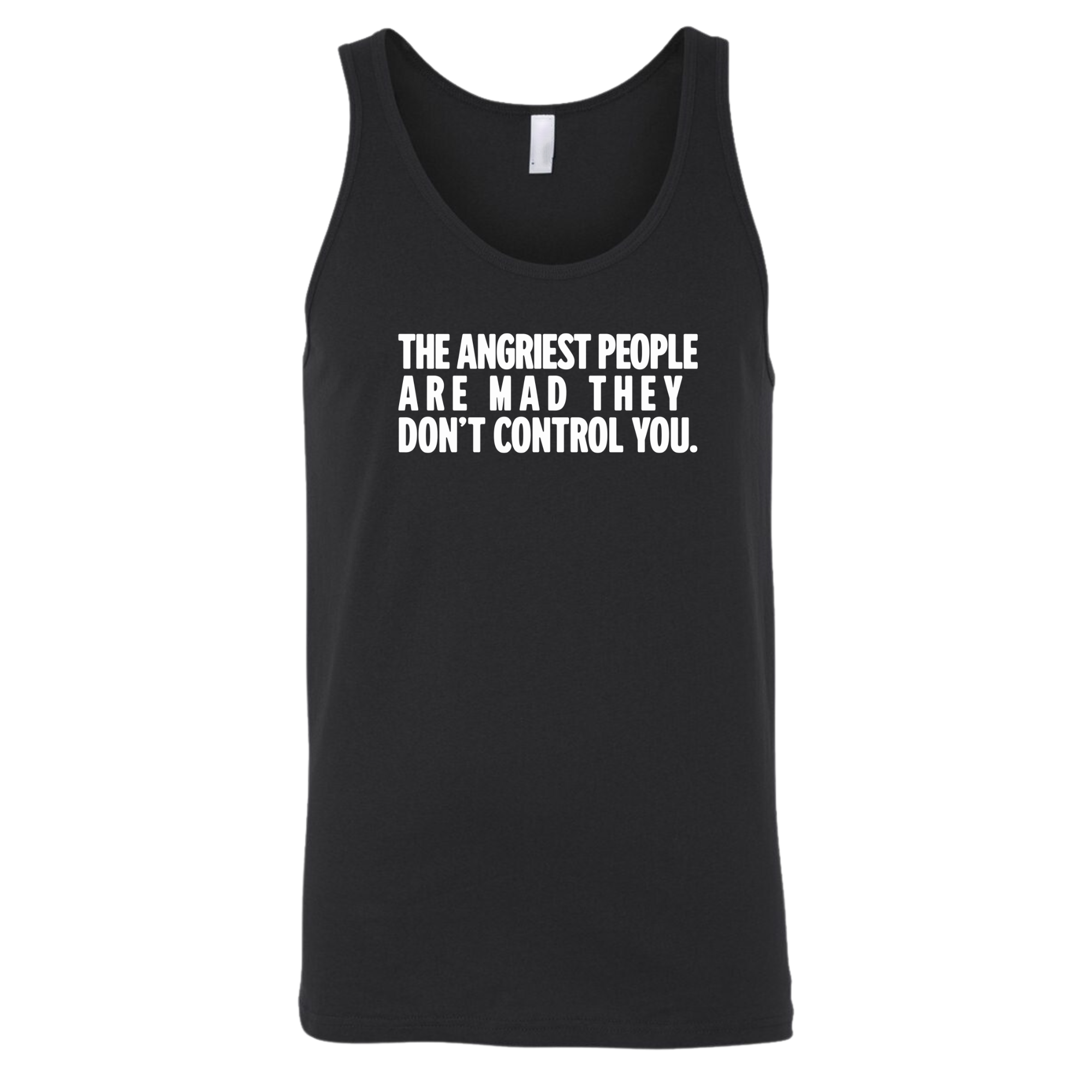 The Angriest People are Mad They don't Control you Unisex Tank Top-T-Shirt-The Original God Ain't Petty But I Am