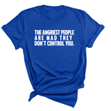 The Angriest People are Mad They don't Control you Unisex Tee-T-Shirt-The Original God Ain't Petty But I Am