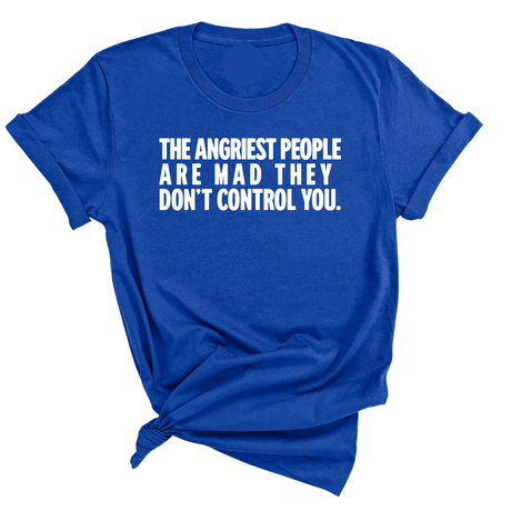 The Angriest People are Mad They don't Control you Unisex Tee-T-Shirt-The Original God Ain't Petty But I Am