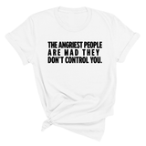 The Angriest People are Mad They don't Control you Unisex Tee-T-Shirt-The Original God Ain't Petty But I Am