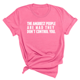 The Angriest People are Mad They don't Control you Unisex Tee-T-Shirt-The Original God Ain't Petty But I Am
