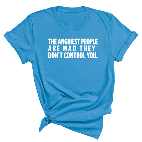 The Angriest People are Mad They don't Control you Unisex Tee-T-Shirt-The Original God Ain't Petty But I Am