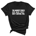 The Angriest People are Mad They don't Control you Unisex Tee-T-Shirt-The Original God Ain't Petty But I Am