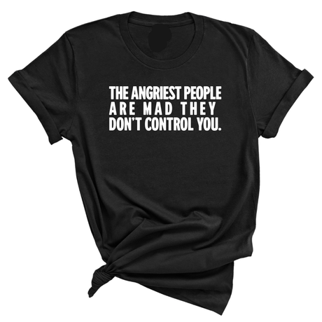 The Angriest People are Mad They don't Control you Unisex Tee-T-Shirt-The Original God Ain't Petty But I Am