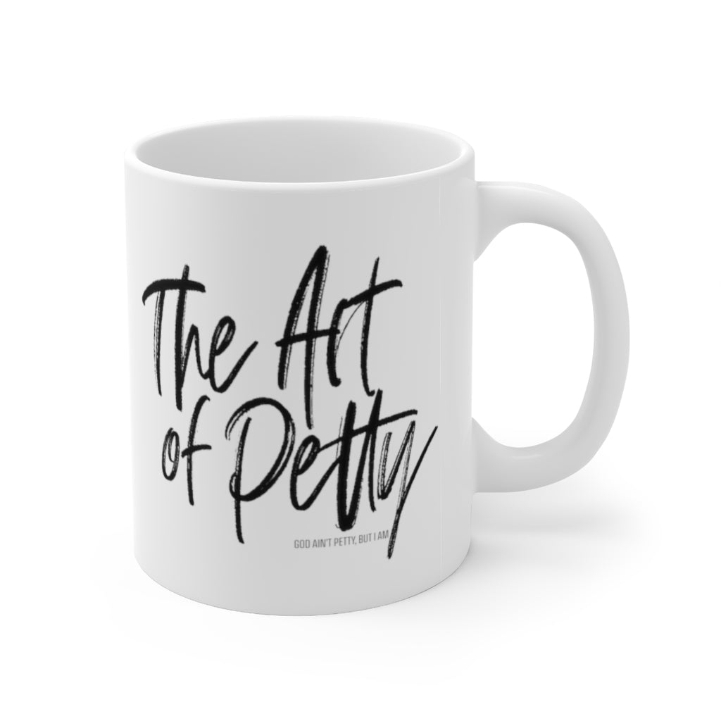 The Art of Petty Ceramic Mug 11oz (White/Black)-Mug-The Original God Ain't Petty But I Am