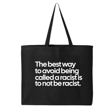 The Best Way to Avoid Being Called a Racist Is to Not Be a Racist Tote bag-Tote Bag-The Original God Ain't Petty But I Am