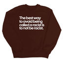 The Best Way to Avoid Being Called a Racist Is to Not Be a Racist Unisex Sweatshirt-Sweatshirt-The Original God Ain't Petty But I Am