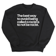 The Best Way to Avoid Being Called a Racist Is to Not Be a Racist Unisex Sweatshirt-Sweatshirt-The Original God Ain't Petty But I Am