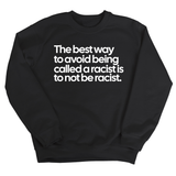The Best Way to Avoid Being Called a Racist Is to Not Be a Racist Unisex Sweatshirt-Sweatshirt-The Original God Ain't Petty But I Am