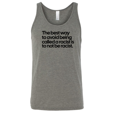 The Best Way to Avoid Being Called a Racist Is to Not Be a Racist Unisex Tank Top-T-Shirt-The Original God Ain't Petty But I Am