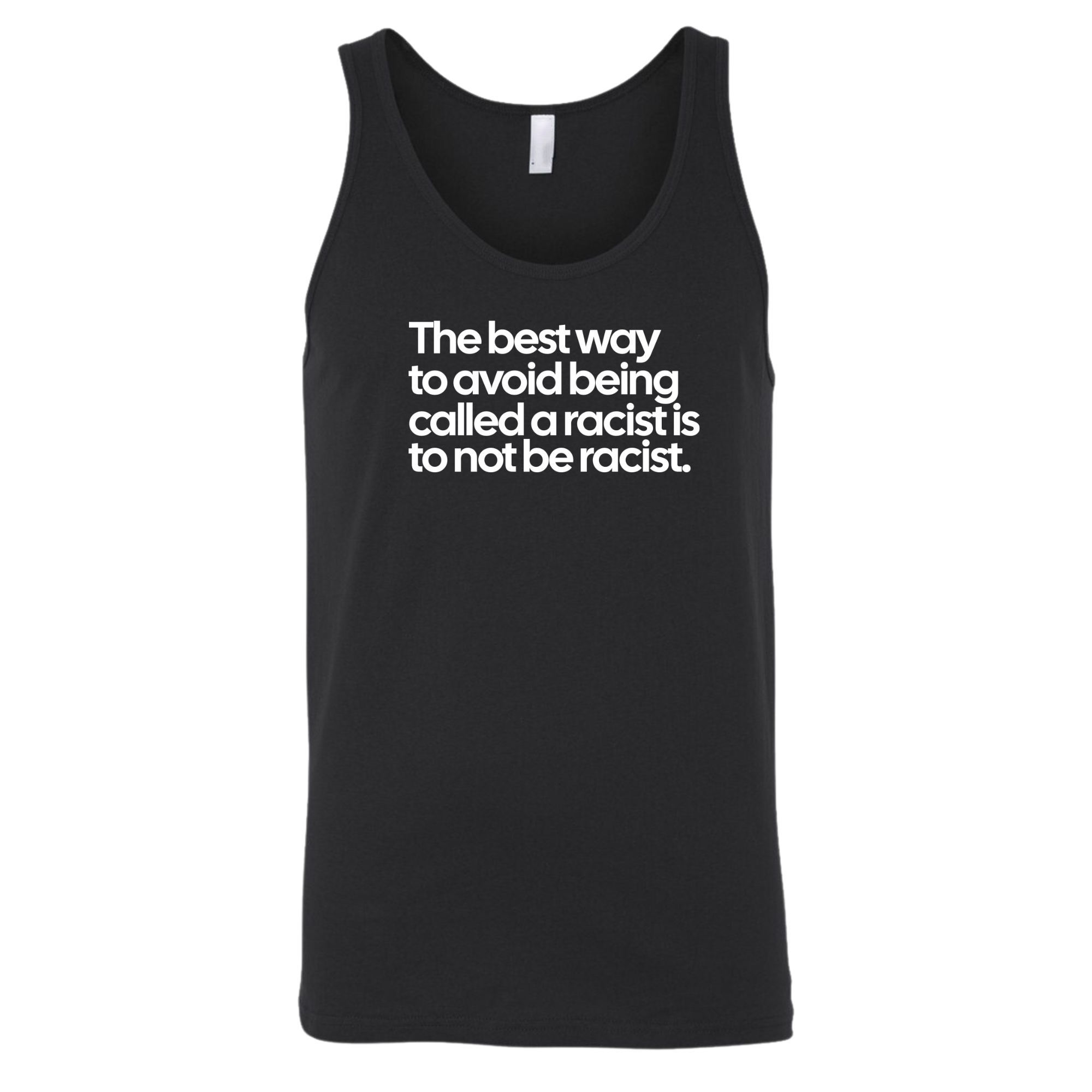 The Best Way to Avoid Being Called a Racist Is to Not Be a Racist Unisex Tank Top-T-Shirt-The Original God Ain't Petty But I Am