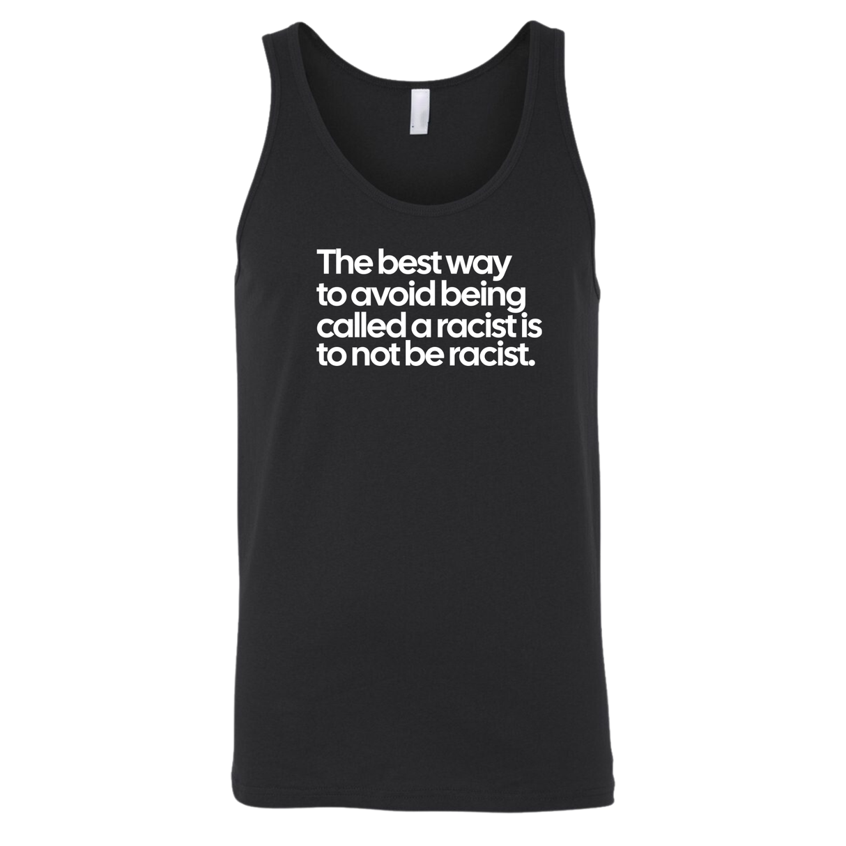 The Best Way to Avoid Being Called a Racist Is to Not Be a Racist Unisex Tank Top-T-Shirt-The Original God Ain't Petty But I Am