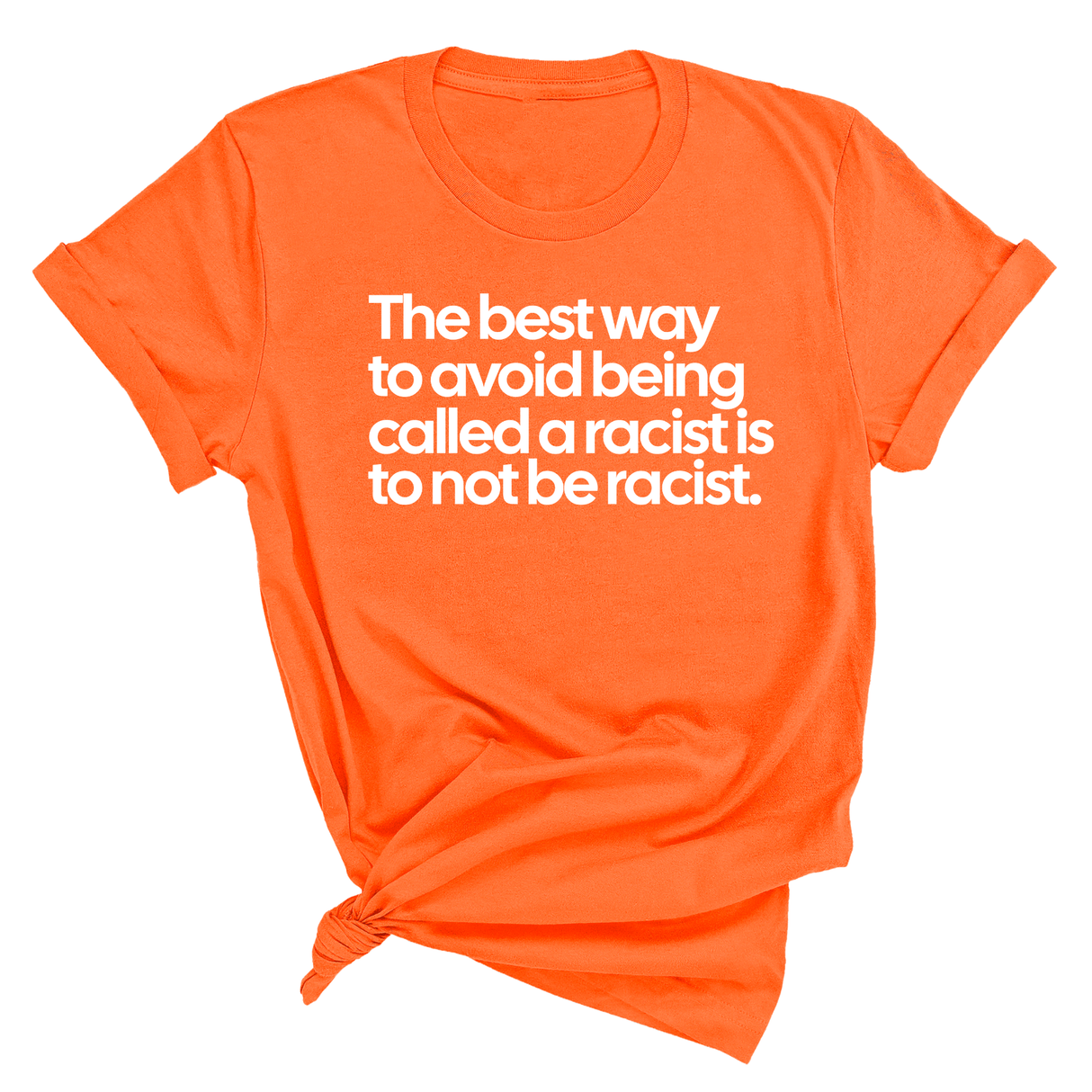 The Best Way to Avoid Being Called a Racist Is to Not Be a Racist Unisex Tee-T-Shirt-The Original God Ain't Petty But I Am