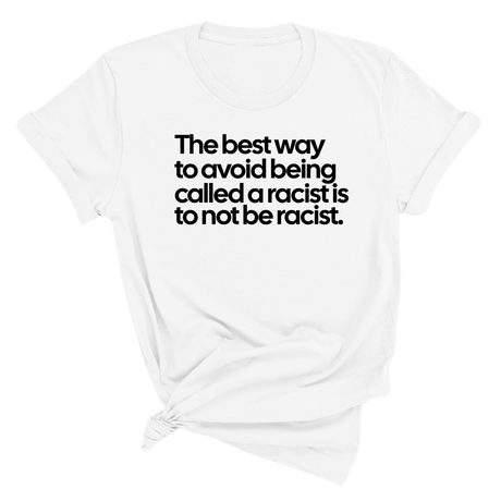 The Best Way to Avoid Being Called a Racist Is to Not Be a Racist Unisex Tee-T-Shirt-The Original God Ain't Petty But I Am