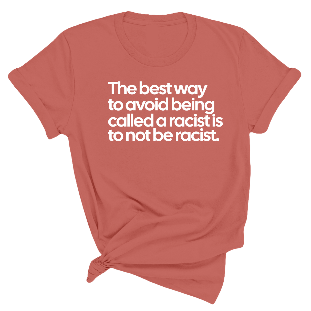 The Best Way to Avoid Being Called a Racist Is to Not Be a Racist Unisex Tee-T-Shirt-The Original God Ain't Petty But I Am