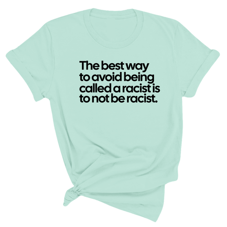 The Best Way to Avoid Being Called a Racist Is to Not Be a Racist Unisex Tee-T-Shirt-The Original God Ain't Petty But I Am