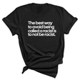 The Best Way to Avoid Being Called a Racist Is to Not Be a Racist Unisex Tee-T-Shirt-The Original God Ain't Petty But I Am
