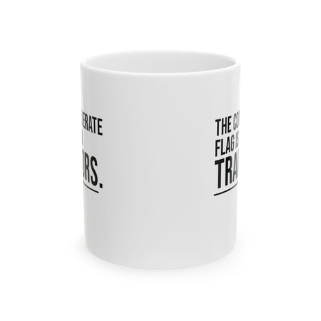 The Confederate Flag Is for Traitors Mug 11oz (White & Black)-Mug-The Original God Ain't Petty But I Am