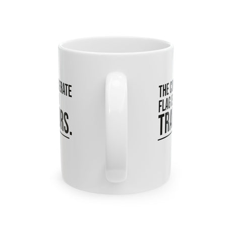 The Confederate Flag Is for Traitors Mug 11oz (White & Black)-Mug-The Original God Ain't Petty But I Am