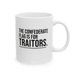 The Confederate Flag Is for Traitors Mug 11oz (White & Black)-Mug-The Original God Ain't Petty But I Am