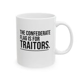The Confederate Flag Is for Traitors Mug 11oz (White & Black)-Mug-The Original God Ain't Petty But I Am